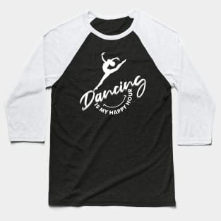 Black Ballerina Happy Hour Dancing Shirt Baseball T-Shirt